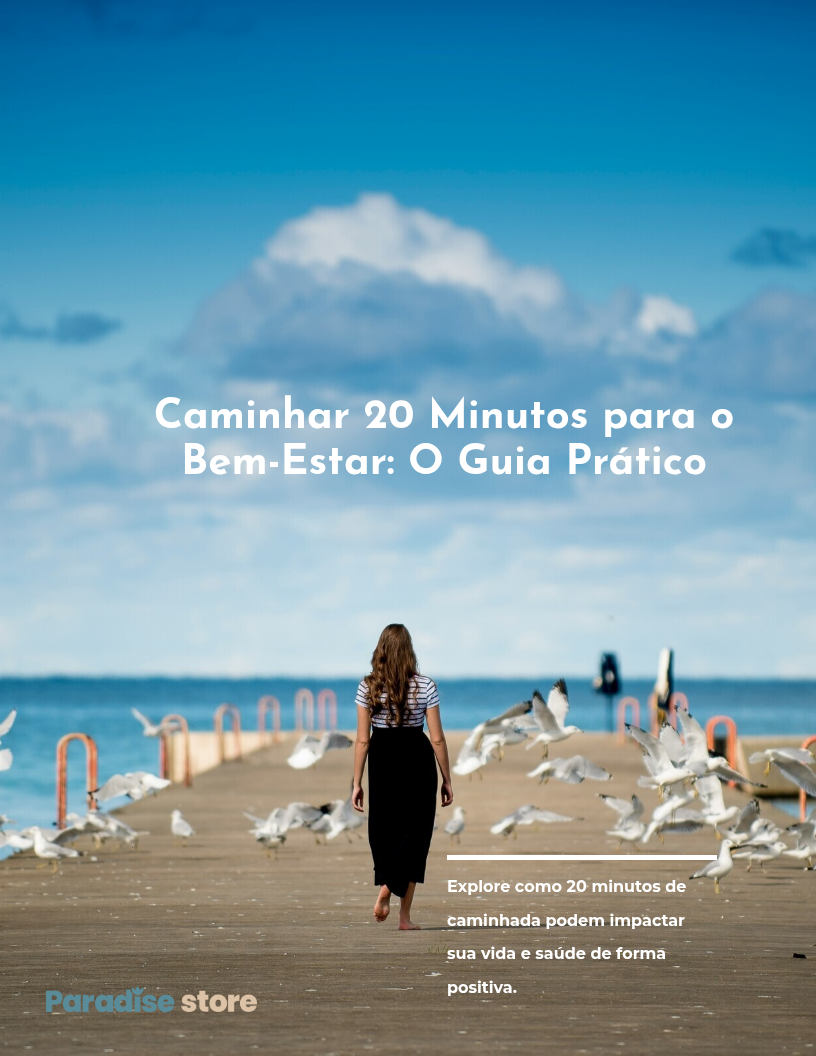 Caminhar 20 Minutos para o Bem-Estar: O Guia Prático